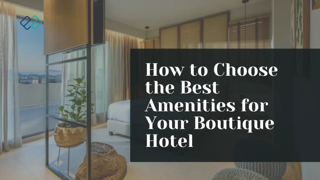 How to Choose the Best Amenities for Your Boutique Hotel - Hotel ...