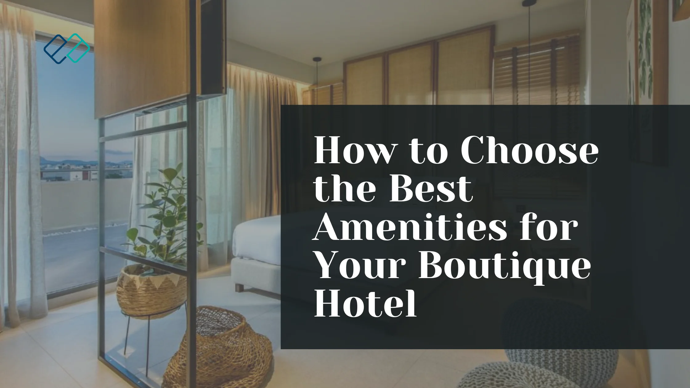 How to Choose the Best Amenities for Your Boutique Hotel