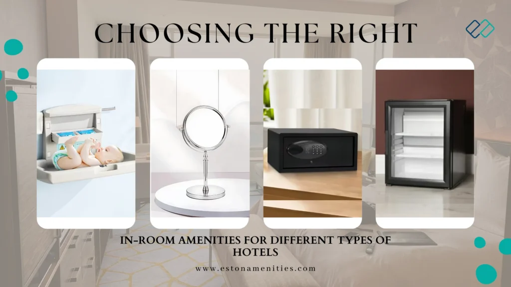 Choosing the Right In-Room Amenities for Different Types of Hotels