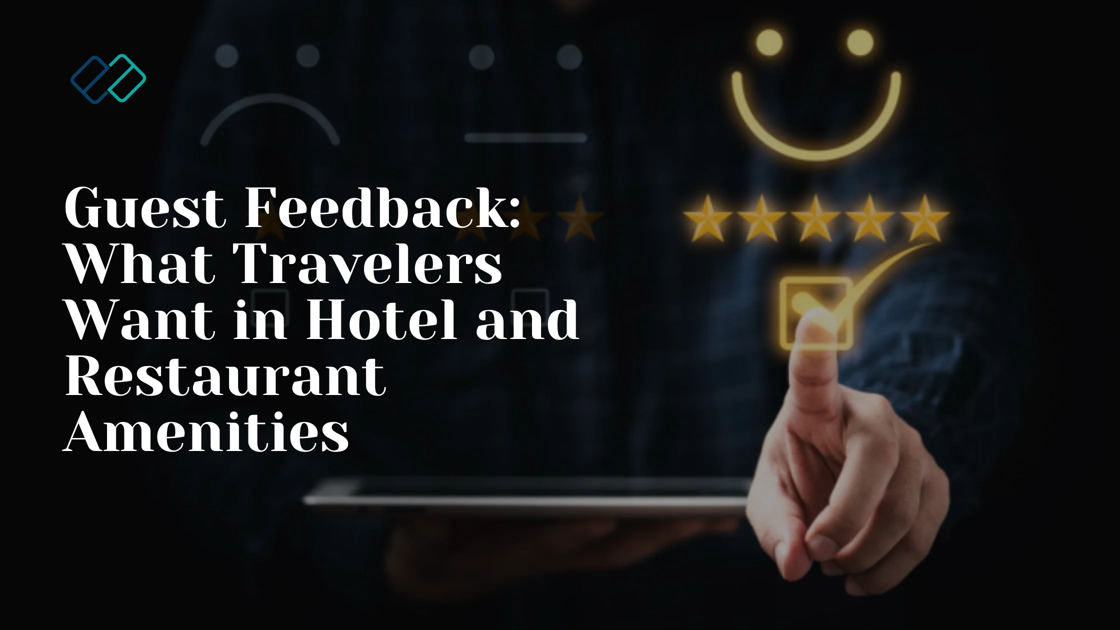 Guest Feedback: What Travelers Want in Hotel and Restaurant Amenities